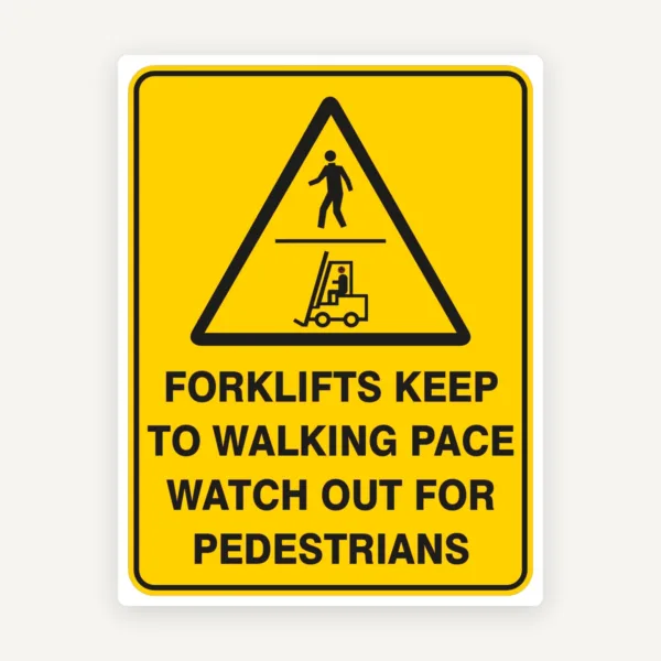 Sign forklifts keep to walking pace watch out for pedestrians