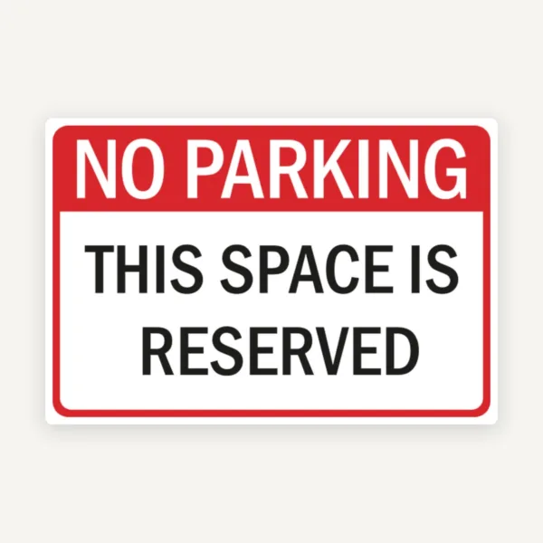 Sign no parking this space is reserved
