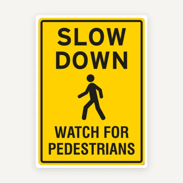 Sign slow down watch for pedestrians