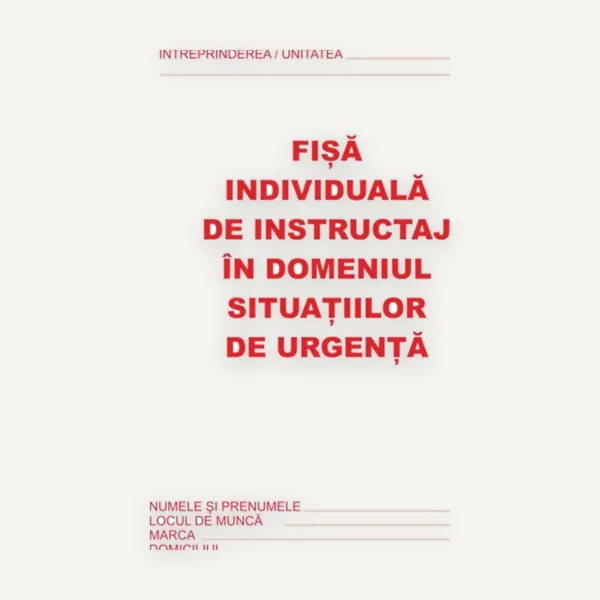 Fișă Individuală de Instruire Situații de Urgență - Asigură Siguranța Angajaților