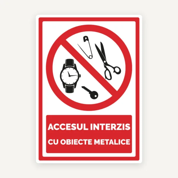 Semn accesul interzis cu obiecte metalice
