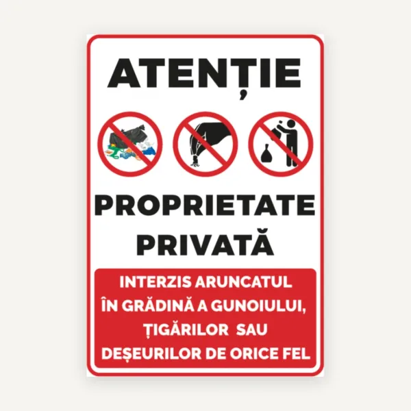 Semn atentie proprietate privata interzis aruncatul in gradina a gunoiului