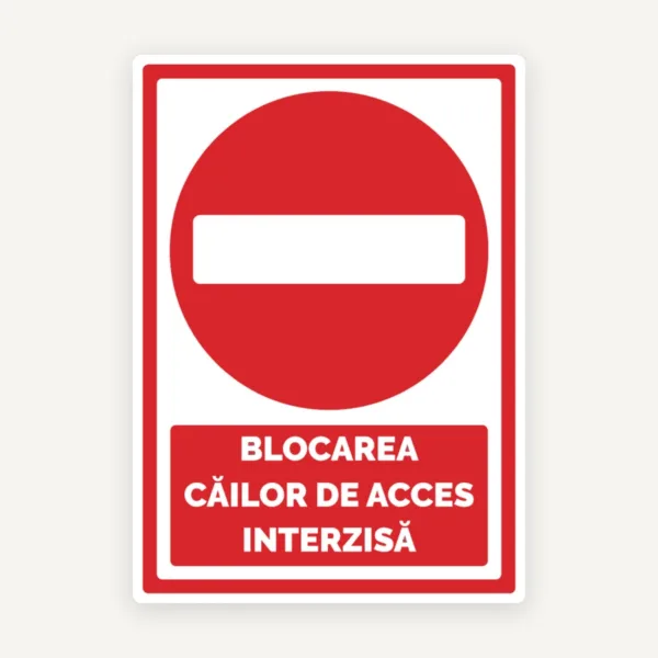 Semn de blocarea cailor de acces interzisa