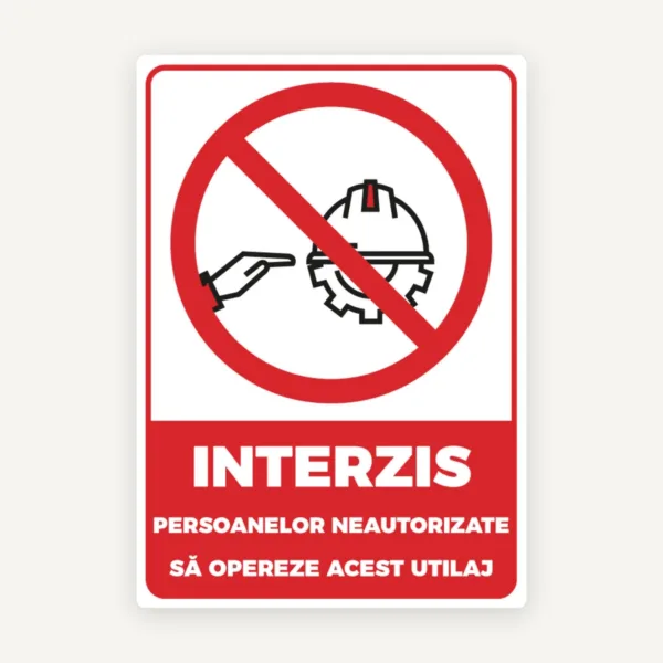Semn de interzicere pentru persoanele autorizate sa opereze acest utilaj