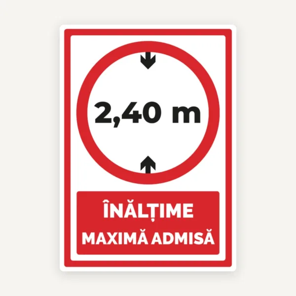 Semn Inaltime Maxima Admisa 2,40 m