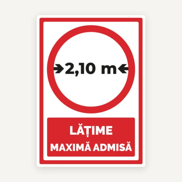 Semn  latime maxima admisa 2,10 metrii