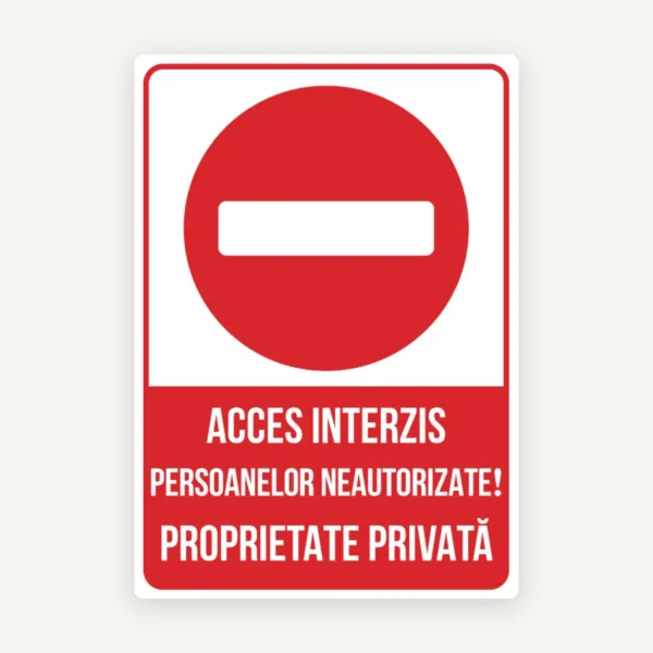 Semn pentru acces interzis persoanelor neautorizate proprietate privata