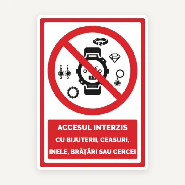 Semn pentru accesul interzis cu bijuterii ceasuri inele bratari si cercei