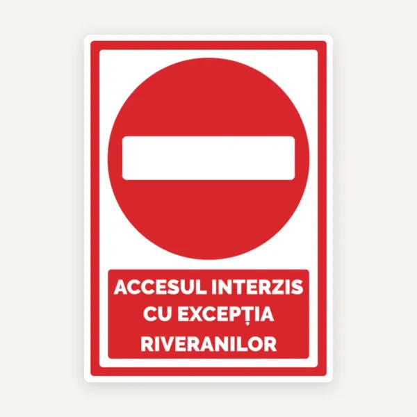 Semn pentru accesul interzis cu exceptia riveranilor
