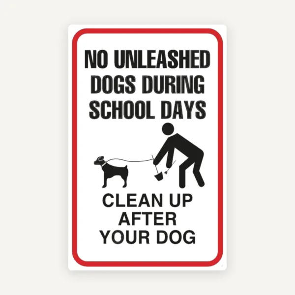 No unleashed dogs during school days clean up after your dog