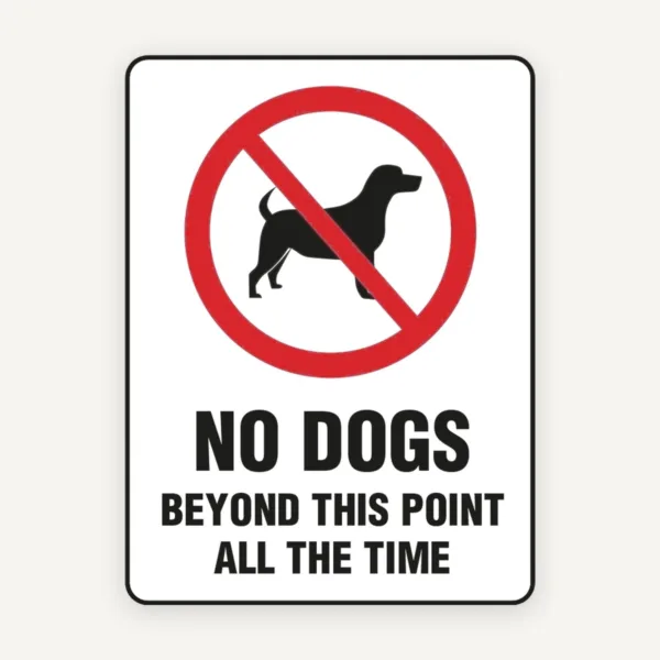 NO DOGS BEYOND THIS POINT ALL THE TIME SIGN