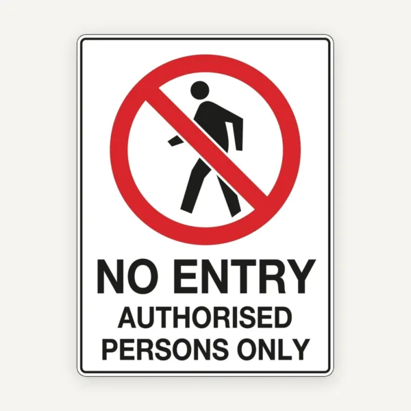 No Entry Authorised Persons Only Sign