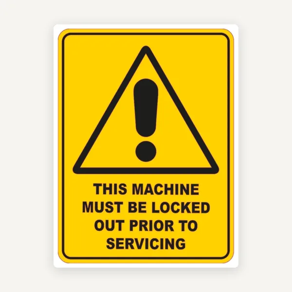 This Machine Must Be Locked Out Prior To Servicing  Sign