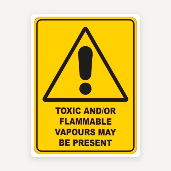 Toxic Flammable Vapours May Be Present Sign