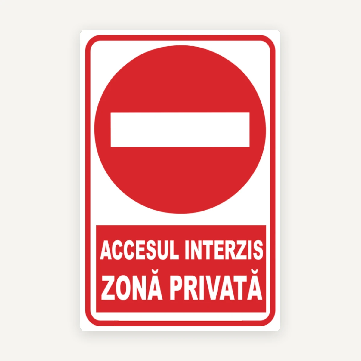 Semn Acces Interzis - Zonă Privată | Siguranță și Control Acces