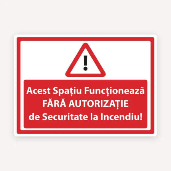 Indicator „Acest spațiu funcționează fără autorizație de securitate la incendiu”