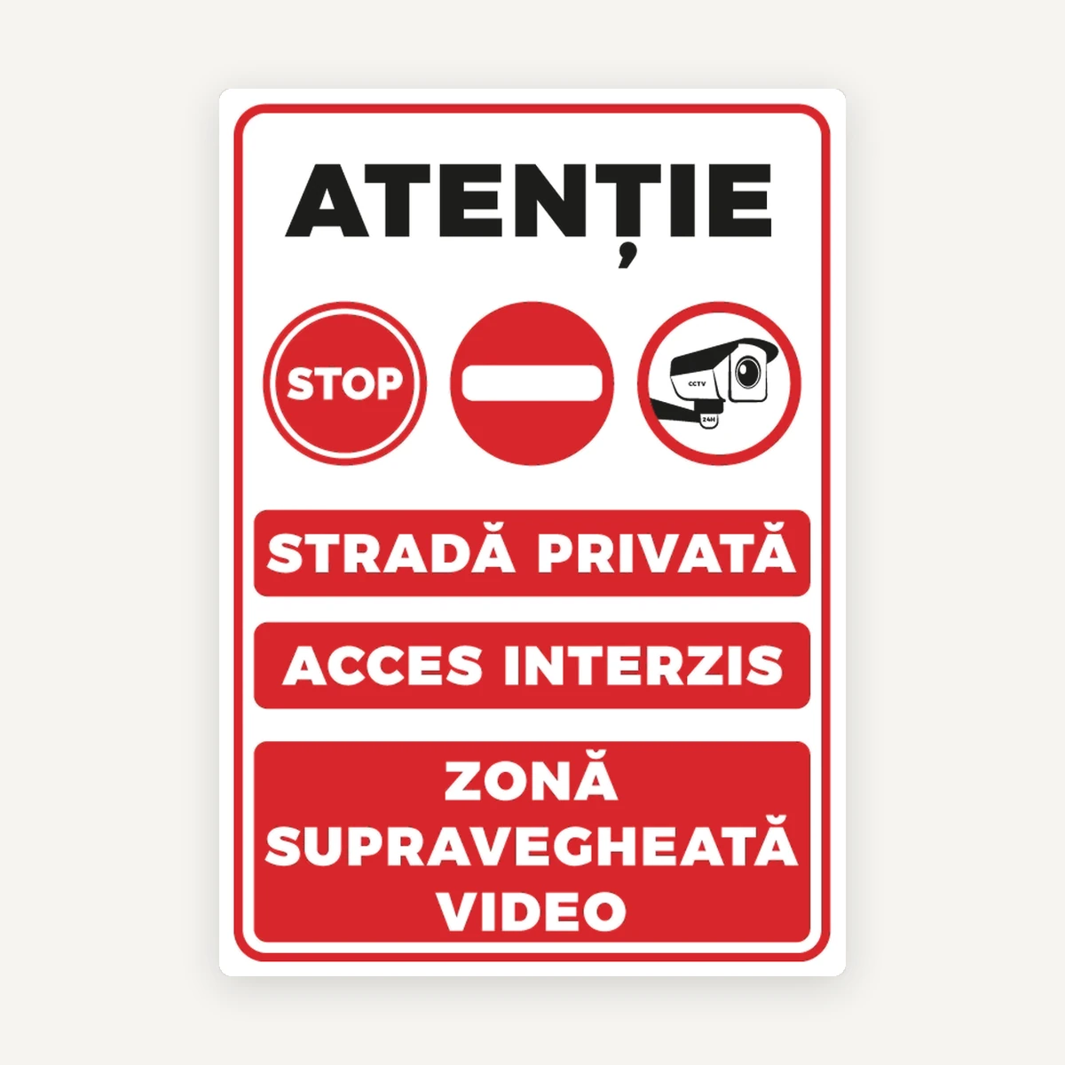 Indicator „Atenție: Stop - Stradă privată - Acces interzis - Zonă supravegheată video”