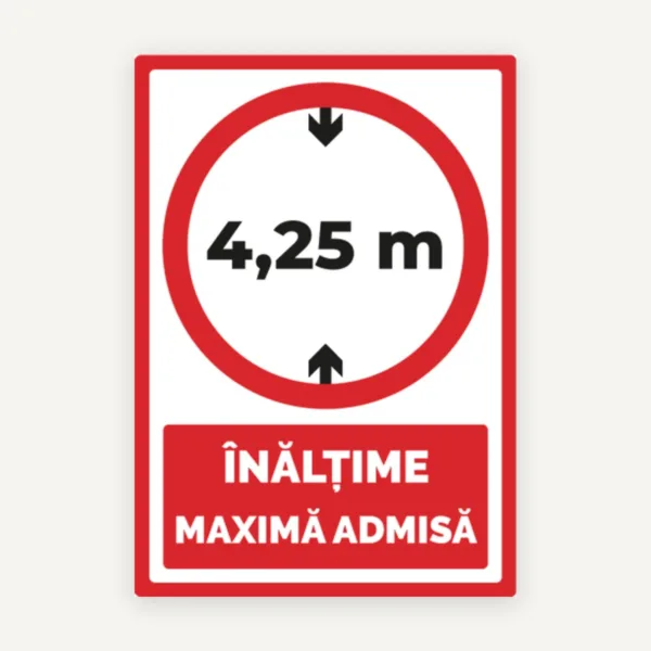 Indicator Înălțime Maximă Admisă 4,25 m - Semn Rutier de Atenționare Durabil