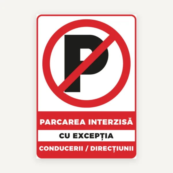 Parcarea interzisa cu exceptia conducerii directiunii