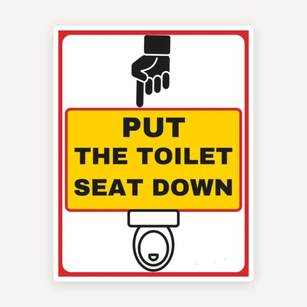 Put the toilet seat down sign