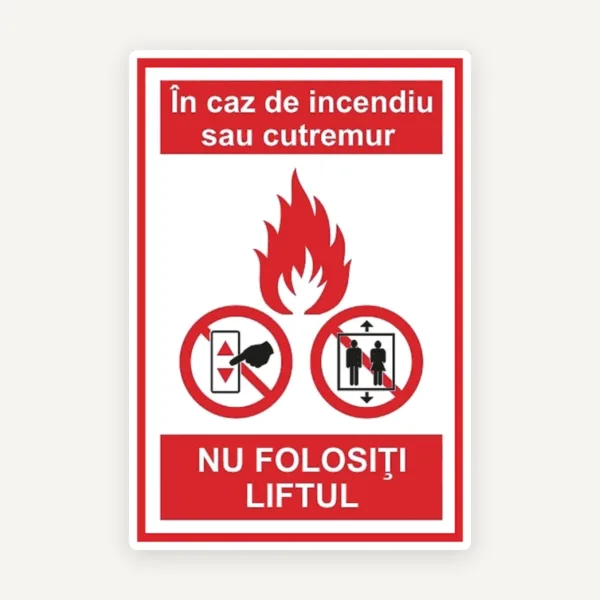 Semn in caz de incendiu sau cutremur nu folositi liftul