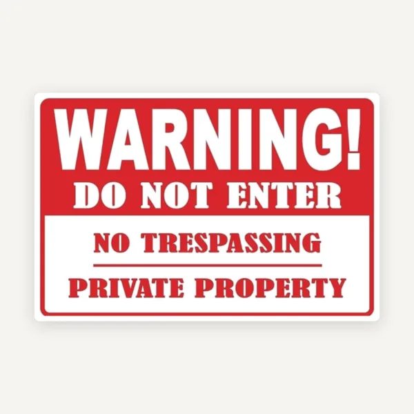 Warning do not enter no trespassing private property