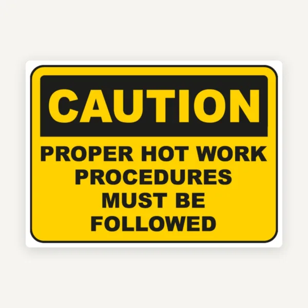 Proper Hot Work Procedures Sign