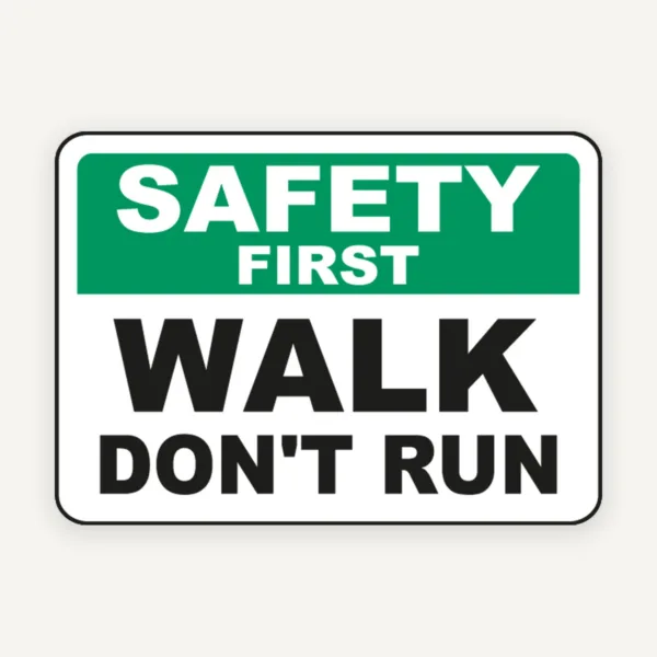 Safety First Walk Don't Run Sign
