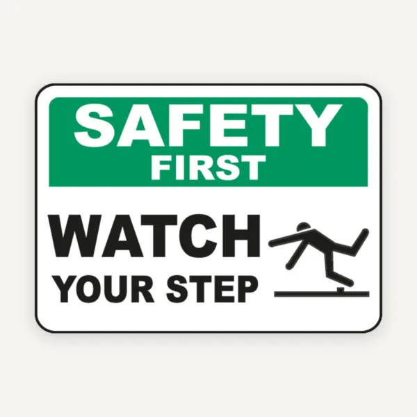 Safety First Watch Your Step Sign