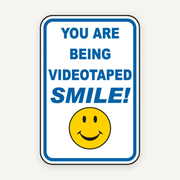 Smile You Are Being Videotaped Sign