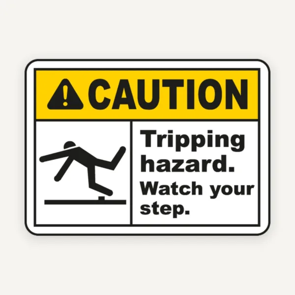 Watch Your Step Tripping Hazard Sign