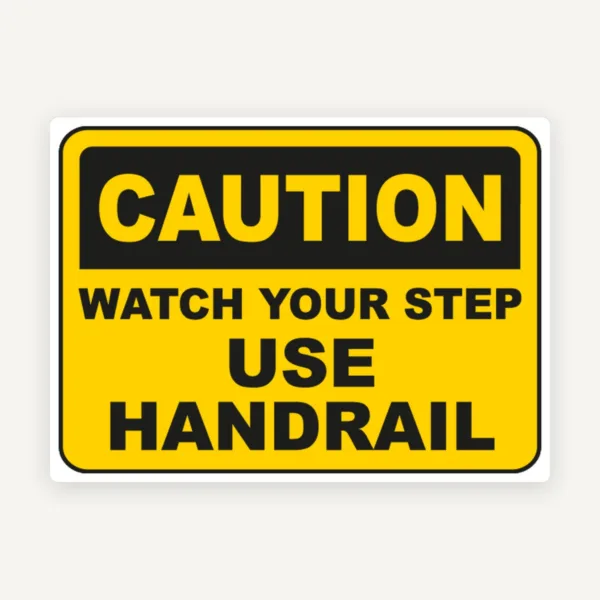 Watch Your Step Use Handrail Sign