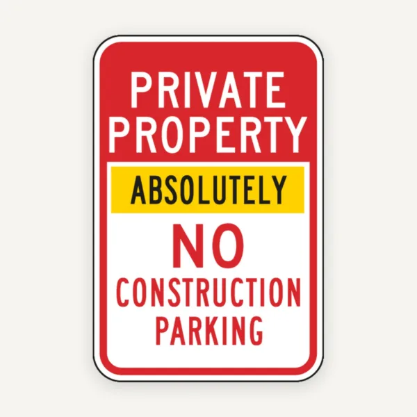 Private Property Absolutely No Construction Parking Sign