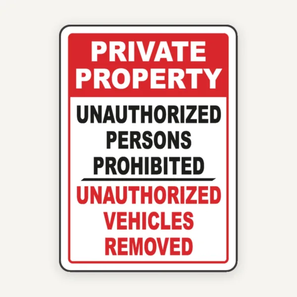 Private Property Unauthorized Persons Prohibited Unauthorized Vehicles Removed