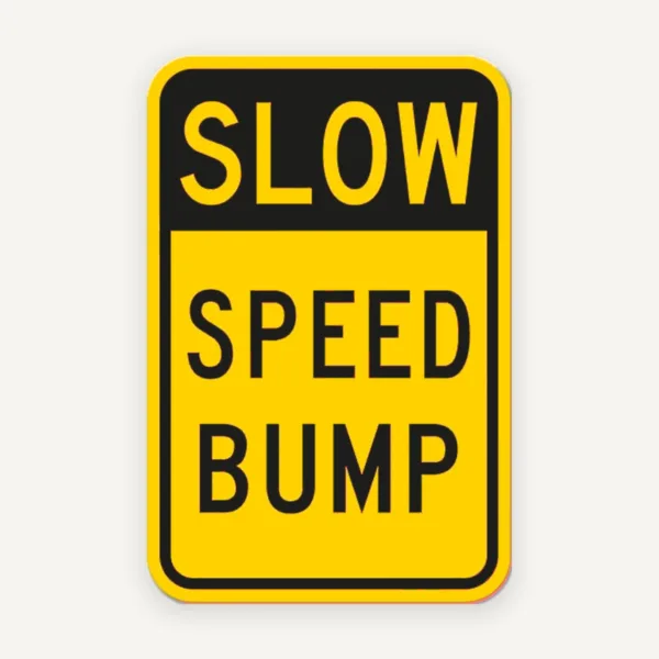 Slow Speed Bump Sign