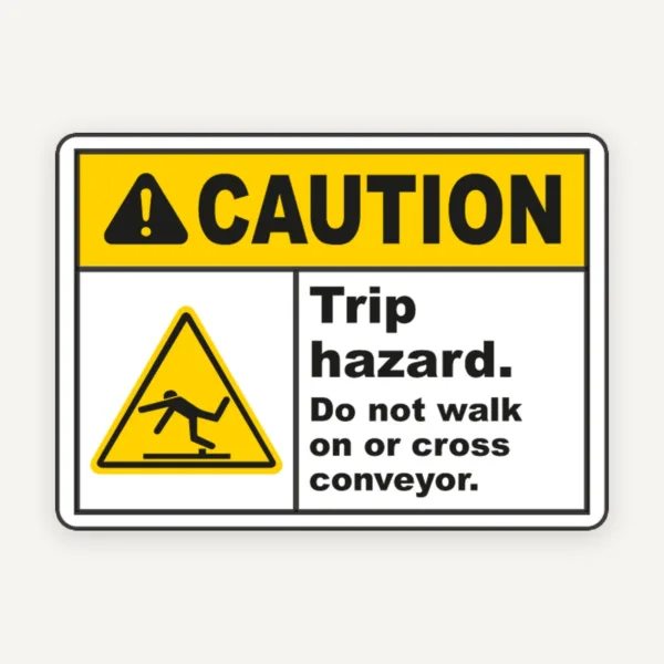 Trip Hazard Do Not Cross Conveyor Sign