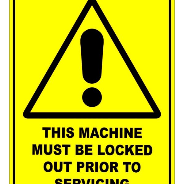 This Machine Must Be Locked Out Prior To Servicing  Sign