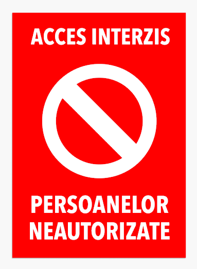 Semn pentru acces interzis si persoanelor neautorizate