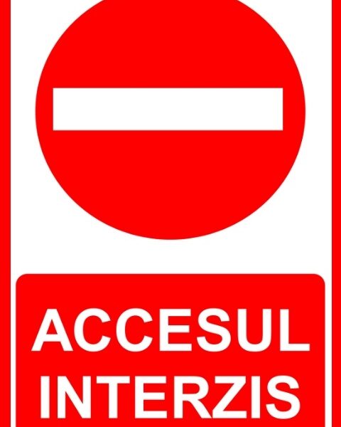 Indicator „Accesul Interzis” - Clar, Vizibil, Profesional
