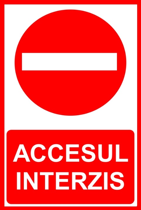 Indicator „Accesul Interzis” - Clar, Vizibil, Profesional