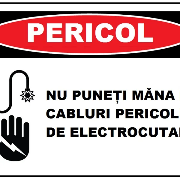 Placuta nu puneti mana pe cabluri pericol de electrocutare
