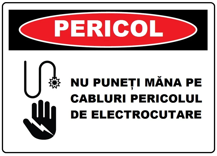 Placuta nu puneti mana pe cabluri pericol de electrocutare
