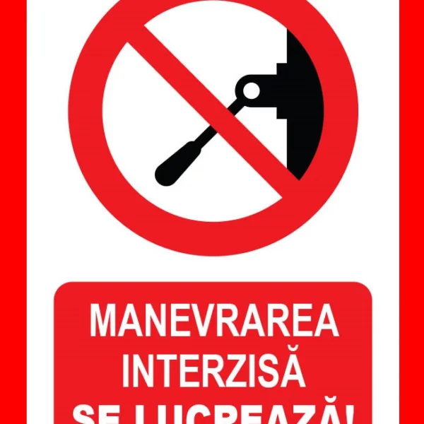 Placuta manevrarea interzisa se lucreaza