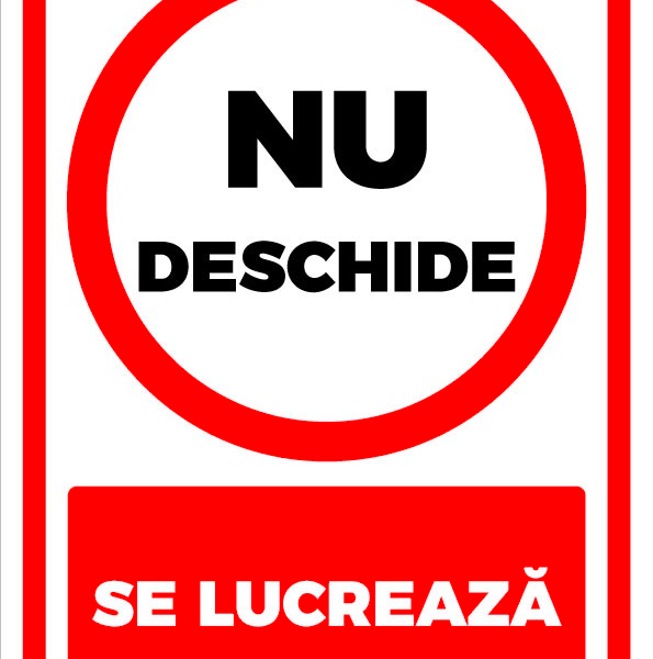 Semn nu deschide se lucreaza