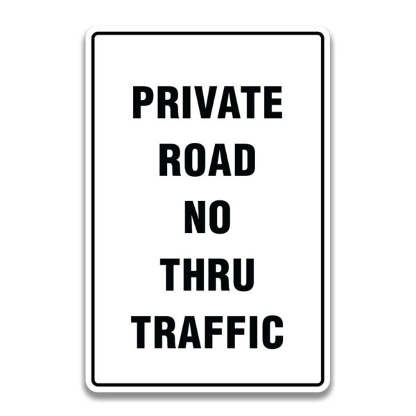 PRIVATE ROAD NO THRU TRAFFIC SIGN