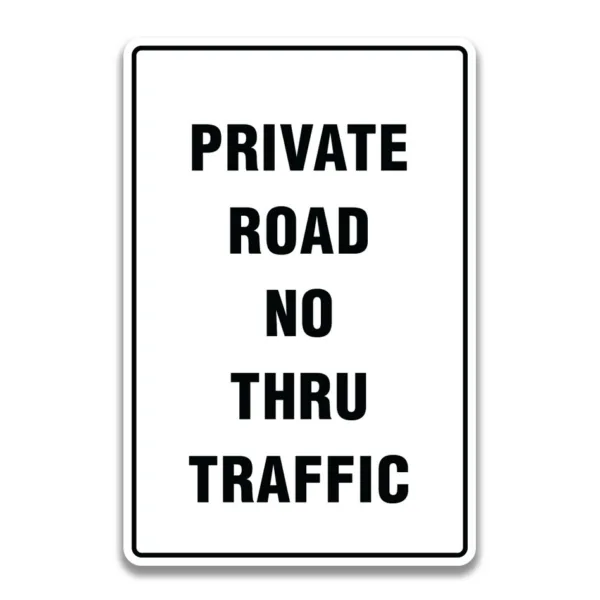 PRIVATE ROAD NO THRU TRAFFIC SIGN