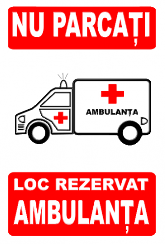 Indicator Nu Parcați - Loc Rezervat Ambulanță | Semnalizare Parcare