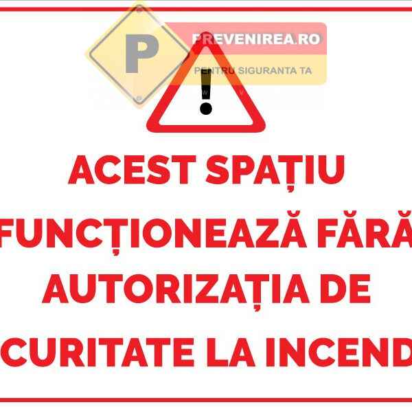 Indicator Fără autorizație de securitate la incendiu” - Plăcuță ISU informare PSI obligatorie