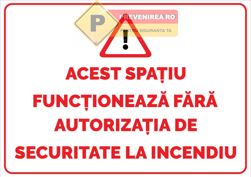 Indicator Fără autorizație de securitate la incendiu” - Plăcuță ISU informare PSI obligatorie