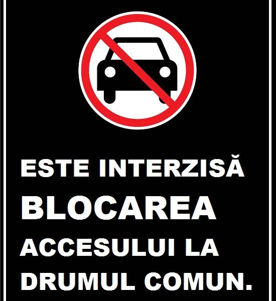 Placuta este interzisa blocarea accesului la drumul comun